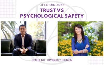 Open Minds #4: Trust vs Psychological Safety ft. Kimberly Ficklin